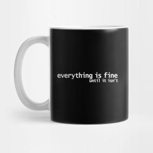 Everything is Fine Typography White Text Mug